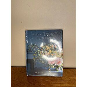 NEW  Seasonal Flower Arranging: Fill Your Home with Blooms, Branches, and Forage